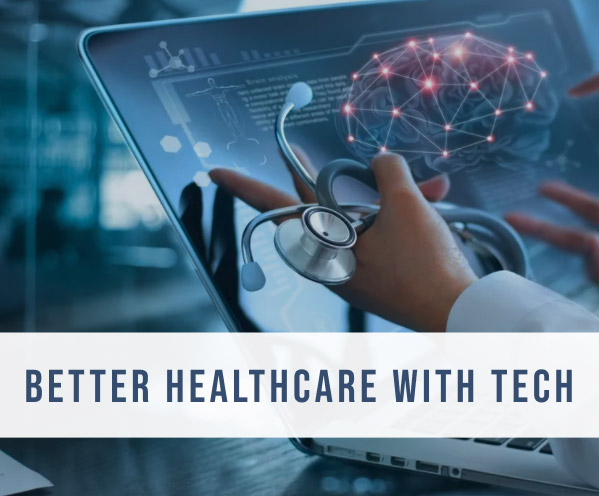 Better Healthcare with Tech